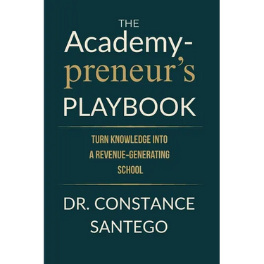 The Academypreneur's Playbook: Turn Knowledge into a Revenue Generating School