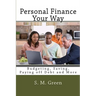 Personal Finance Your Way: Budgeting, Saving, Paying off Debt and More