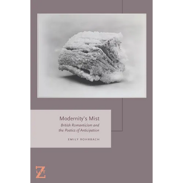 Modernity's Mist: British Romanticism and the Poetics of Anticipation