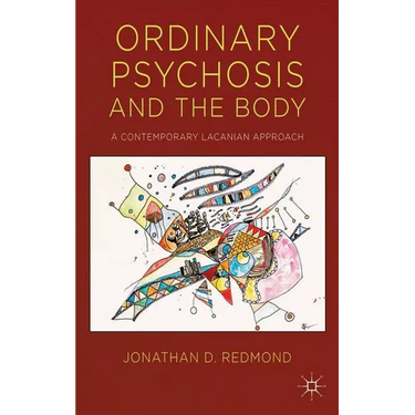 Ordinary Psychosis and the Body: A Contemporary Lacanian Approach