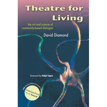 Theatre for Living: The Art and Science of Community-Based Dialogue