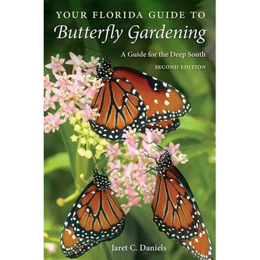 Your Florida Guide to Butterfly Gardening, Second Edition: A Guide for the Deep South
