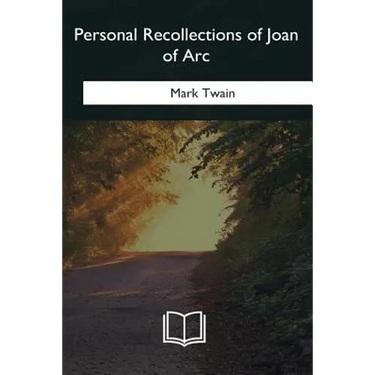 Personal Recollections of Joan of Arc