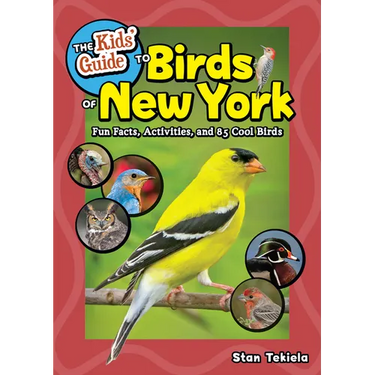 The Kids' Guide to Birds of New York: Fun Facts, Activities, and 85 Cool Birds