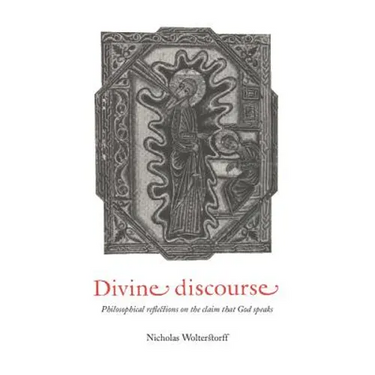 Divine Discourse: Philosophical Reflections on the Claim That God Speaks