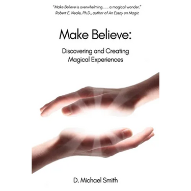Make Believe: Discovering and Creating Magical Experiences