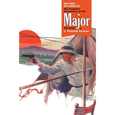 The Heel of Achilles: The Complete Adventures of the Major, Volume 3