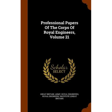 Professional Papers Of The Corps Of Royal Engineers, Volume 21
