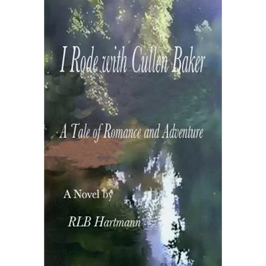I Rode with Cullen Baker: A Tale of Romance and Adventure