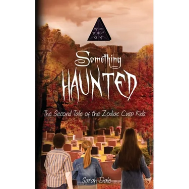 Something Haunted: The Second Tale of the Zodiac Cusp Kids