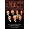 The Founders' Speech To Save America: How The Founding Fathers Defeated Tyranny
