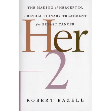 Her-2: The Making of Herceptin, a Revolutionary Treatment for Breast Cancer