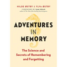 Adventures in Memory: The Science and Secrets of Remembering and Forgetting