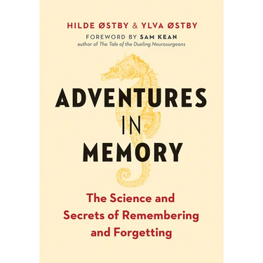 Adventures in Memory: The Science and Secrets of Remembering and Forgetting