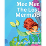 Mee Mee The Mermaid Gets Lost