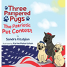 Three Pampered Pugs: The Patriotic Pet Contest