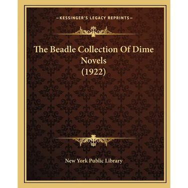 The Beadle Collection Of Dime Novels (1922)