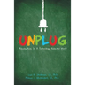 Unplug: Raising Kids In a Technology Addicted World