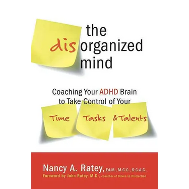 The Disorganized Mind: Coaching Your ADHD Brain to Take Control of Your Time, Tasks, and Talents