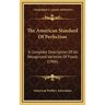 The American Standard Of Perfection: A Complete Description Of All Recognized Varieties Of Fowls (1906)