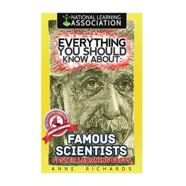 Everything You Should Know About: Famous Scientists