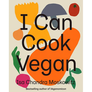 I Can Cook Vegan: A Plant-Based Cookbook