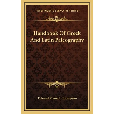 Handbook Of Greek And Latin Paleography