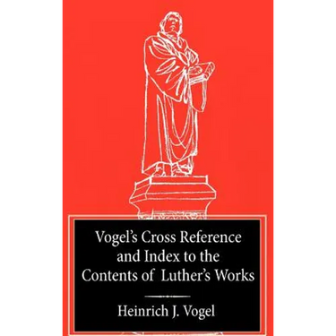 Vogel's Cross Reference to Luther's Works