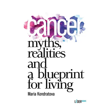 Cancer: Myths, Realities, and a Blueprint for Living
