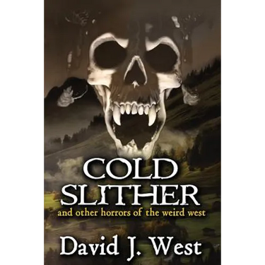 Cold Slither: and other horrors of the weird west