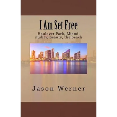 I Am Set Free: Haulover Park, Miami, nudity, beauty, the beach