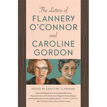 The Letters of Flannery O'Connor and Caroline Gordon