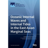 Oceanic Internal Waves and Internal Tides in the East Asian Marginal Seas