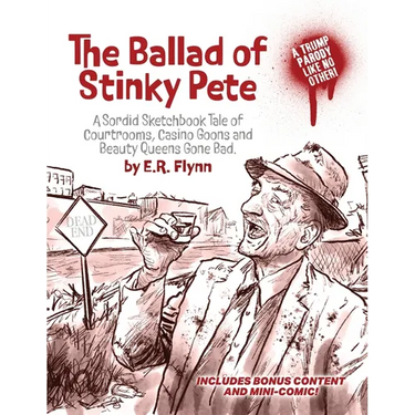 The Ballad of Stinky Pete - Manifesto Calypso Combo Edition: A Sordid Sketchbook Tale of Courtrooms, Casino Goons, and Beauty Queens Gone Bad