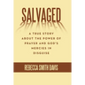 Salvaged: A True Story About the Power of Prayer and God's Mercies in Disguise