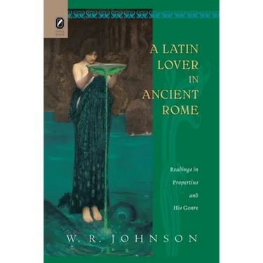 A Latin Lover in Ancient Rome: Readings in Propertius and His Genre