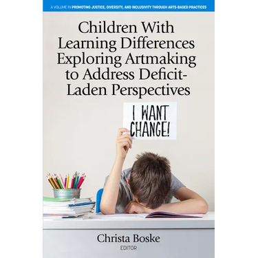 Children with Learning Differences Exploring Artmaking to Address Deficit-Laden Perspectives