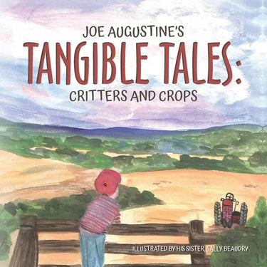 Joe Augustine's Tangible Tales: Critters and Crops