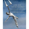 Can You See Me Flying?: Memoir of an Aerial Dance Pioneer