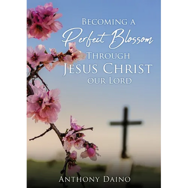 Becoming a Perfect Blossom Through Jesus Christ our Lord