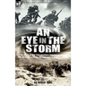An Eye in the Storm: An American War Correspondent's Experiences of the First World War from the Western Front to Gallipoli-And Beyond
