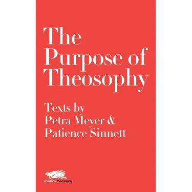 The Purpose of Theosophy: Texts by Petra Meyer and Patience Sinnett