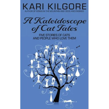 A Kaleidoscope of Cat Tales: Five Stories of Cats and People Who Love Them