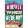 Whiskey When We're Dry