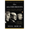 The Alchemists: Three Central Bankers and a World on Fire