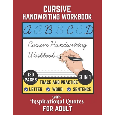 Cursive Handwriting Workbook For Adult with Inspirational Quotes: 130 Pages of Trace and Practice Letter, Word and Sentence 3 in 1 Cursive Handwriting
