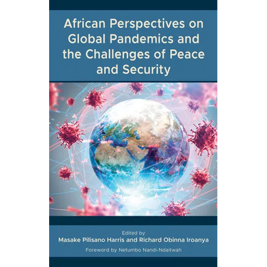African Perspectives on Global Pandemics and the Challenges of Peace and Security