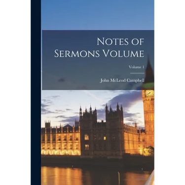 Notes of Sermons Volume; Volume 1
