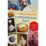 A Culinary History of the Chesapeake Bay: Four Centuries of Food & Recipes
