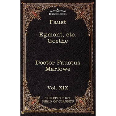 Faust, Part I, Egmont & Hermann, Dorothea, Dr. Faustus: The Five Foot Shelf of Classics, Vol. XIX (in 51 Volumes)